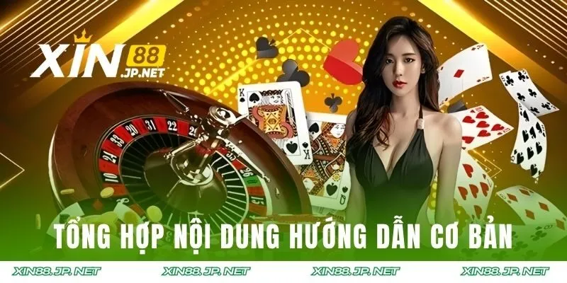 Tổng hợp nội dung hướng dẫn cơ bản tại XIN88